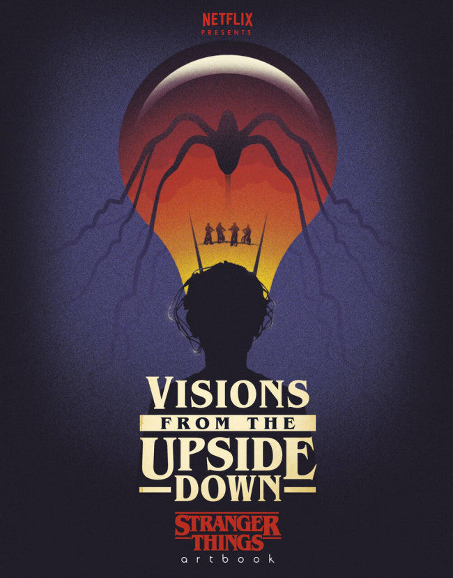 Visions from the Upside Down: A Stranger Things Art Book (Hardcover)