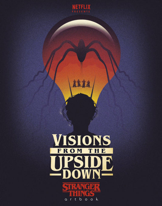 Visions from the Upside Down: A Stranger Things Art Book (Hardcover)